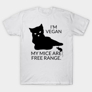 I'm vegan. My mice are free range. T-Shirt